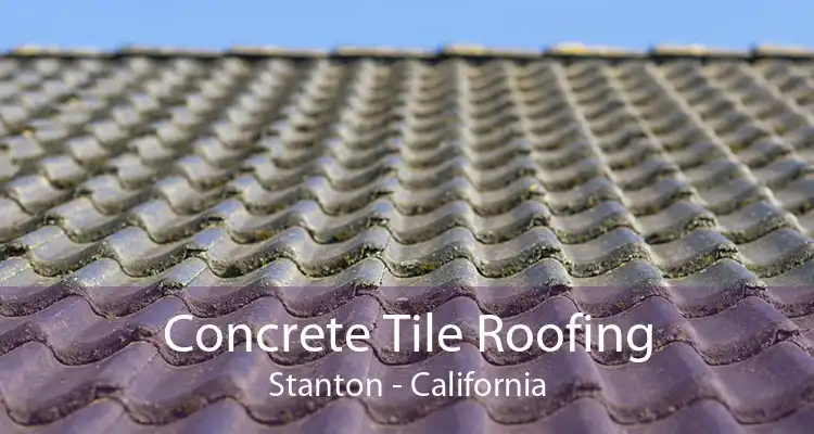 Concrete Tile Roofing Stanton - California