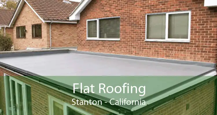 Flat Roofing Stanton - California