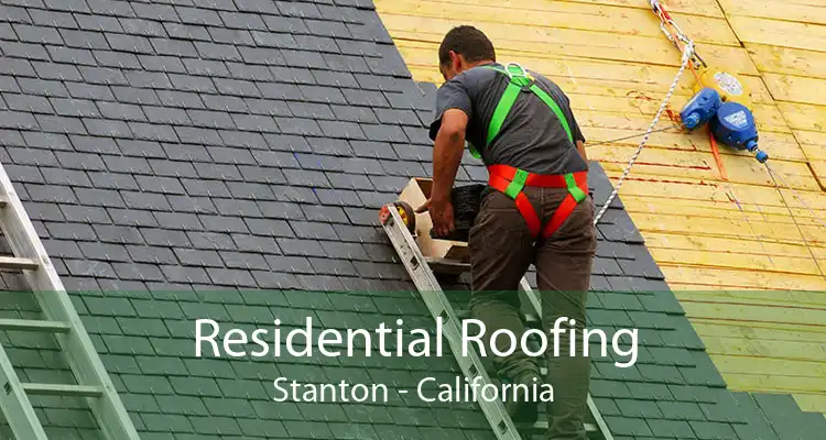 Residential Roofing Stanton - California