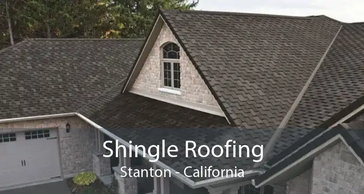 Shingle Roofing Stanton - California